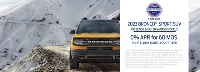 2023 Bronco Sport, Big Bend and Outer Banks trims
0% APR for 60 months